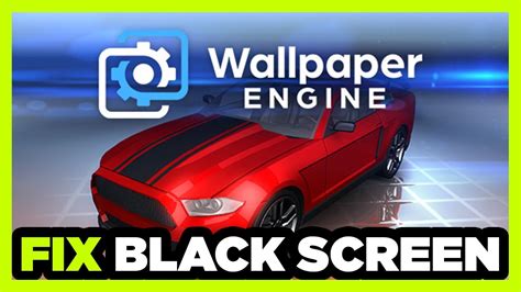 wallpaper engine black screen|wallpaper engine missing executable.